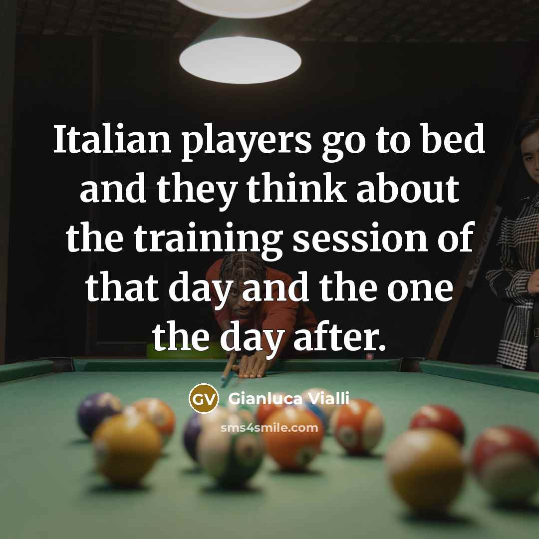 “Italian players go to bed and they think about the…” quote by Gianluca Vialli
