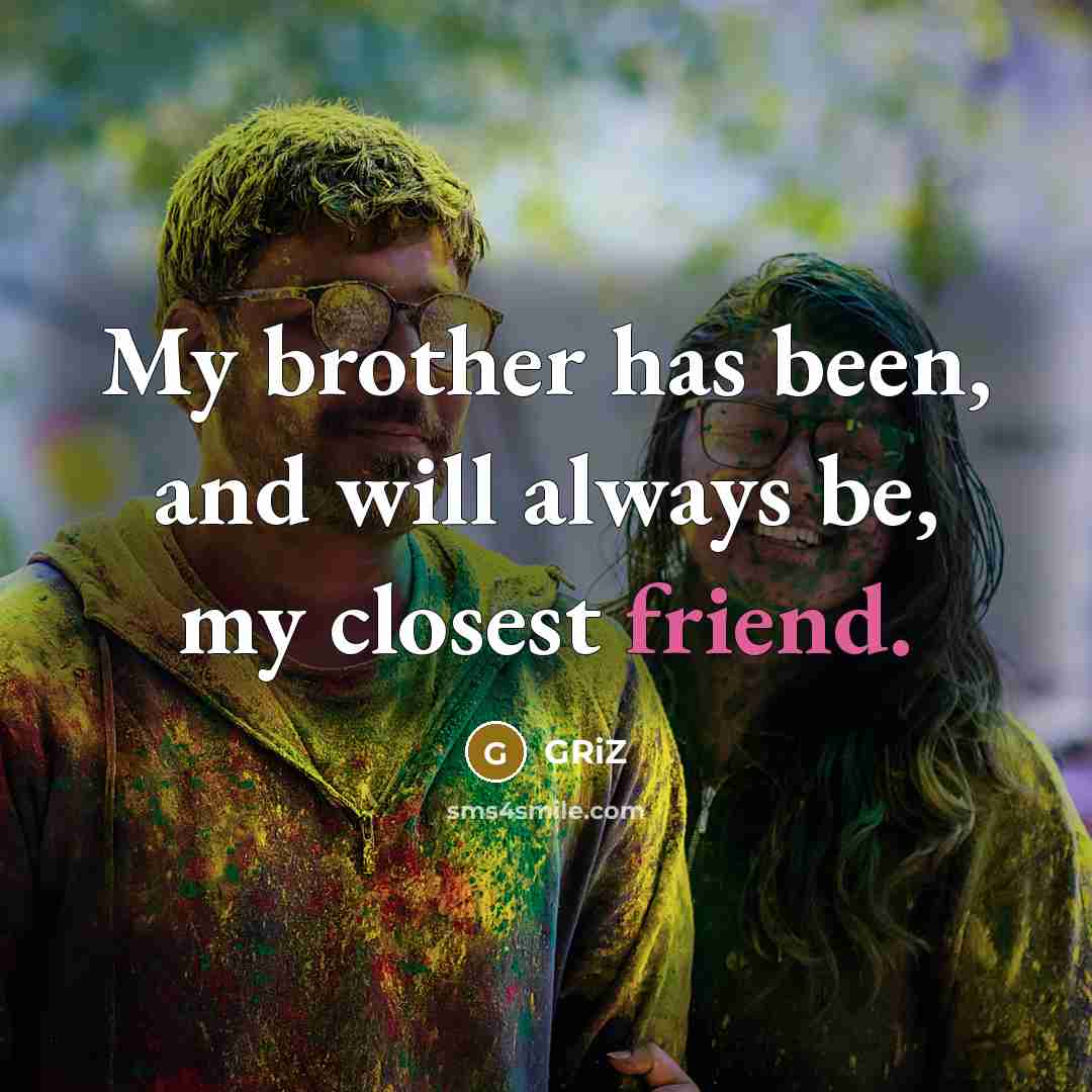 “My brother has been, and will always be, my closest…” quote by GRiZ
