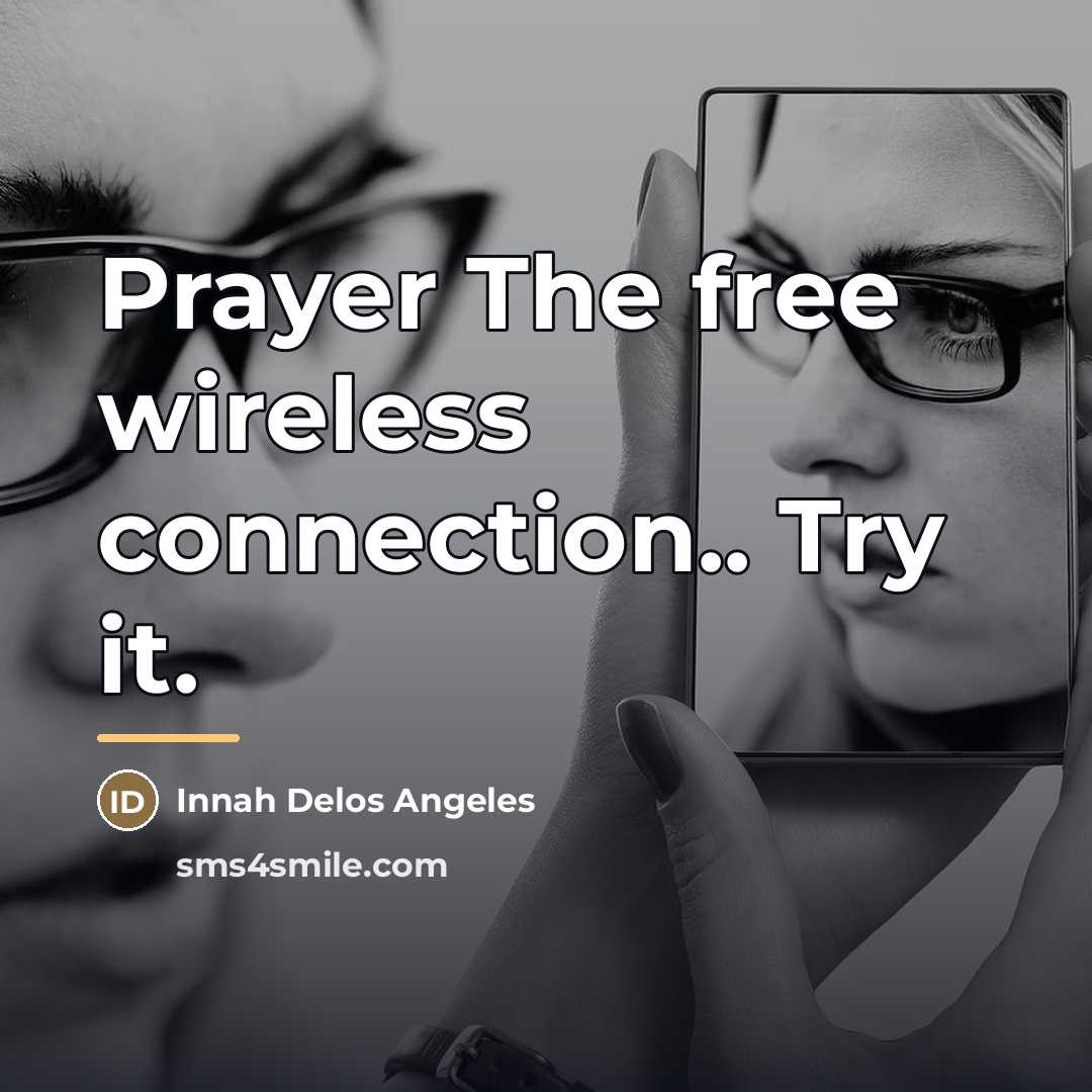 “Prayer The free wireless connection.. Try it.…” quote by Innah Delos Angeles