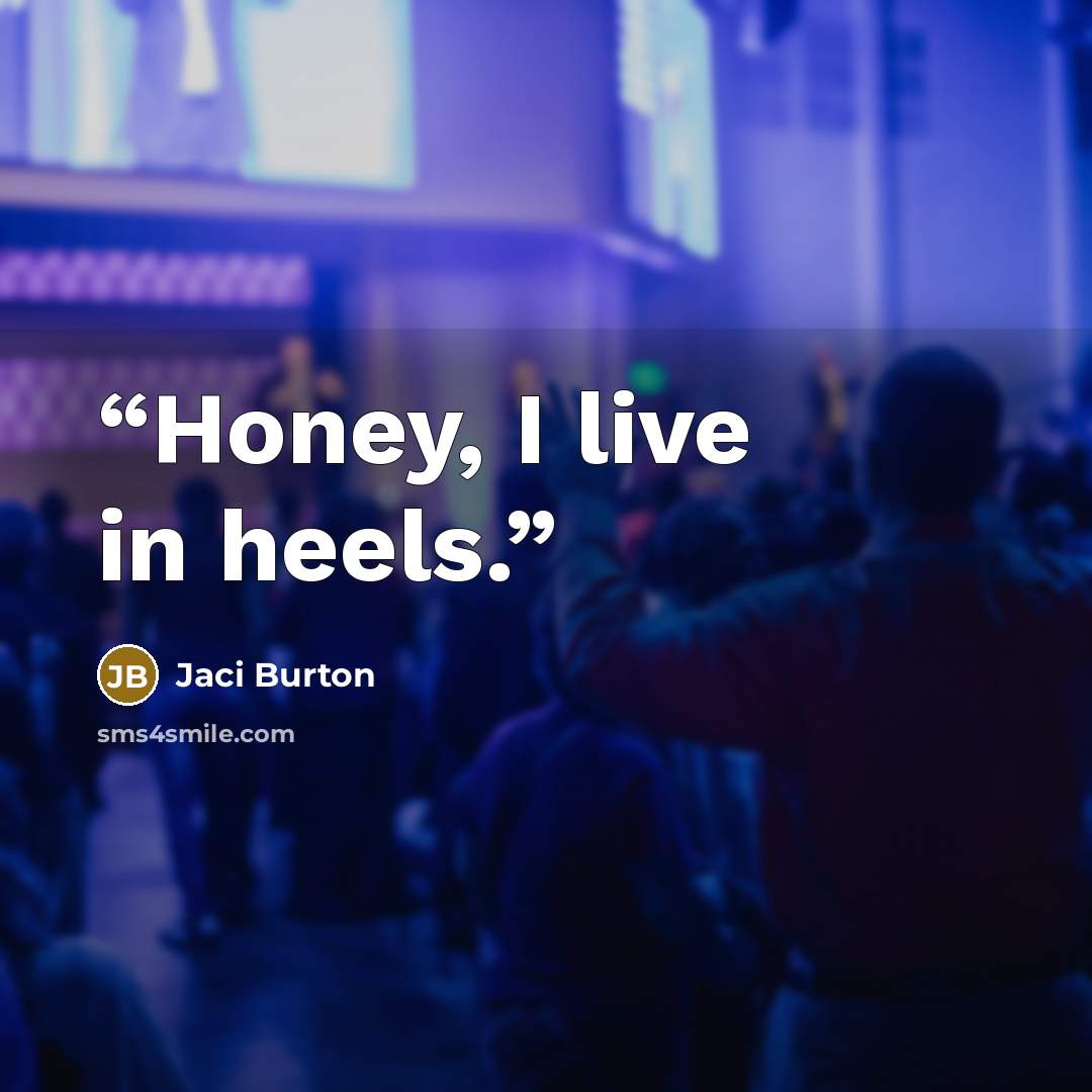 “Honey, I live in heels.” quote by Jaci Burton