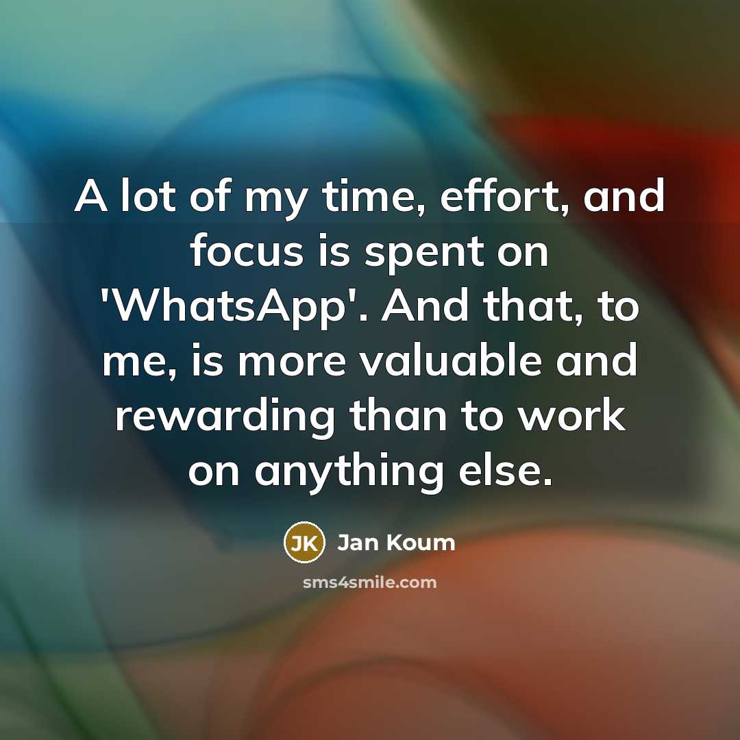 “A lot of my time, effort, and focus is spent…” quote by Jan Koum