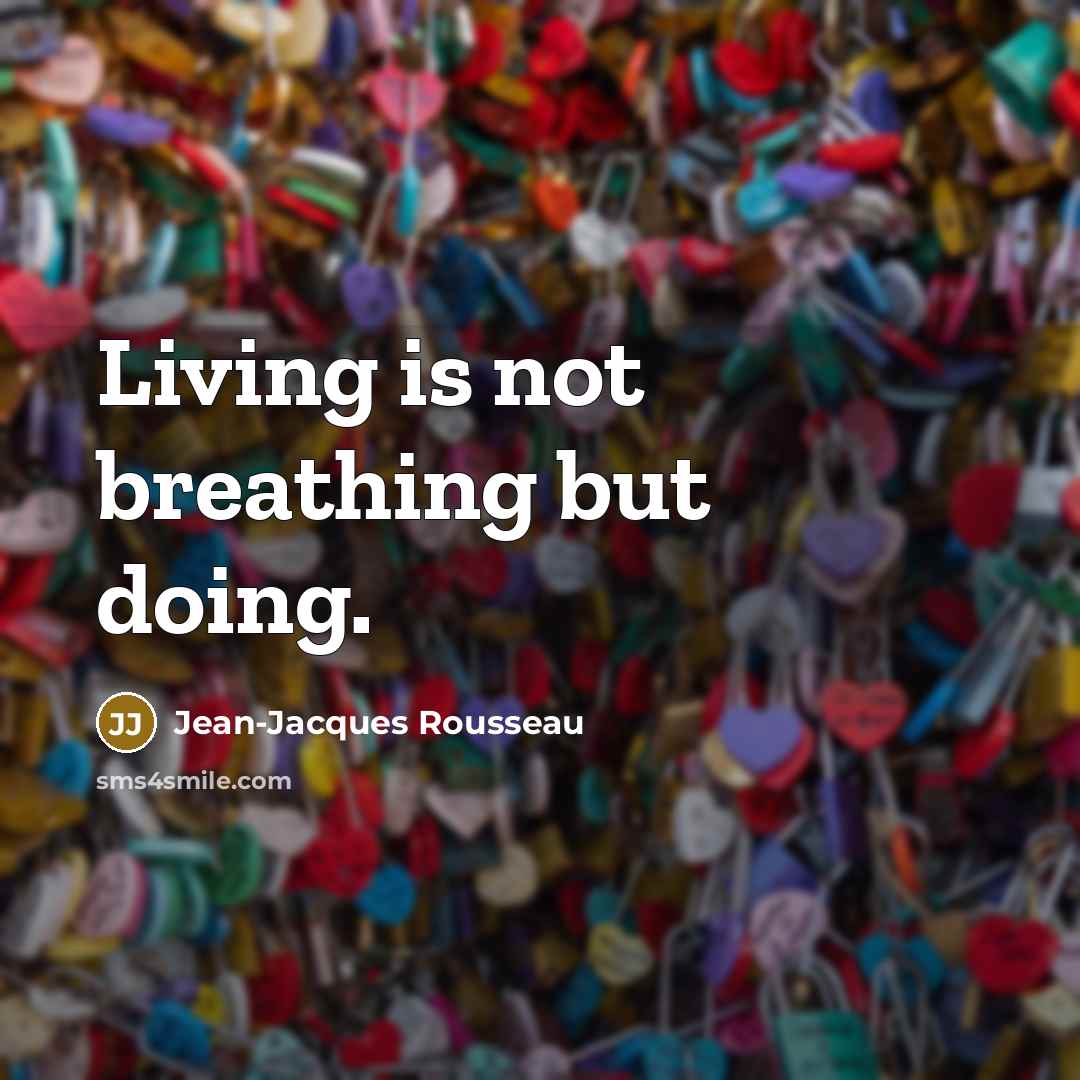 “Living is not breathing but doing.…” quote by Jean-Jacques Rousseau