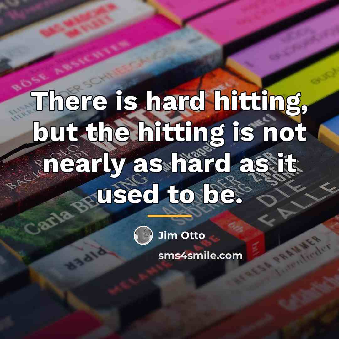 “There is hard hitting, but the hitting is not nearly…” quote by Jim Otto