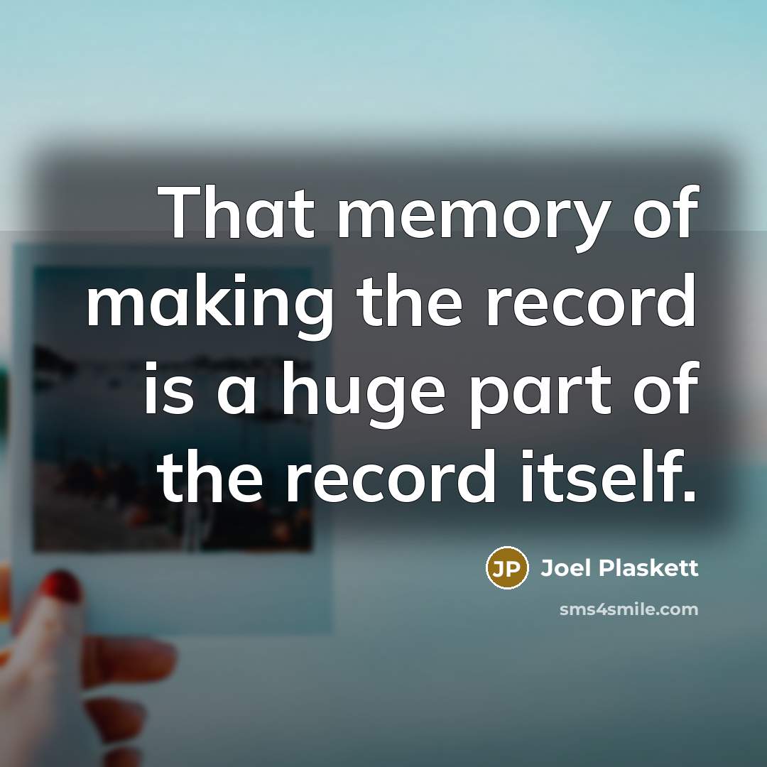 “That memory of making the record is a huge part…” quote by Joel Plaskett