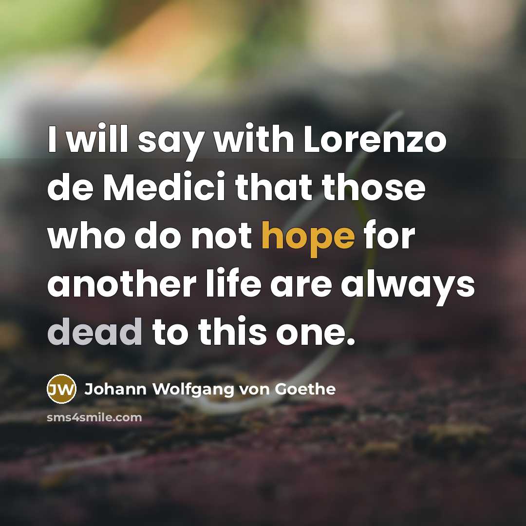 “I will say with Lorenzo de Medici that those who…” quote by Johann Wolfgang von Goethe