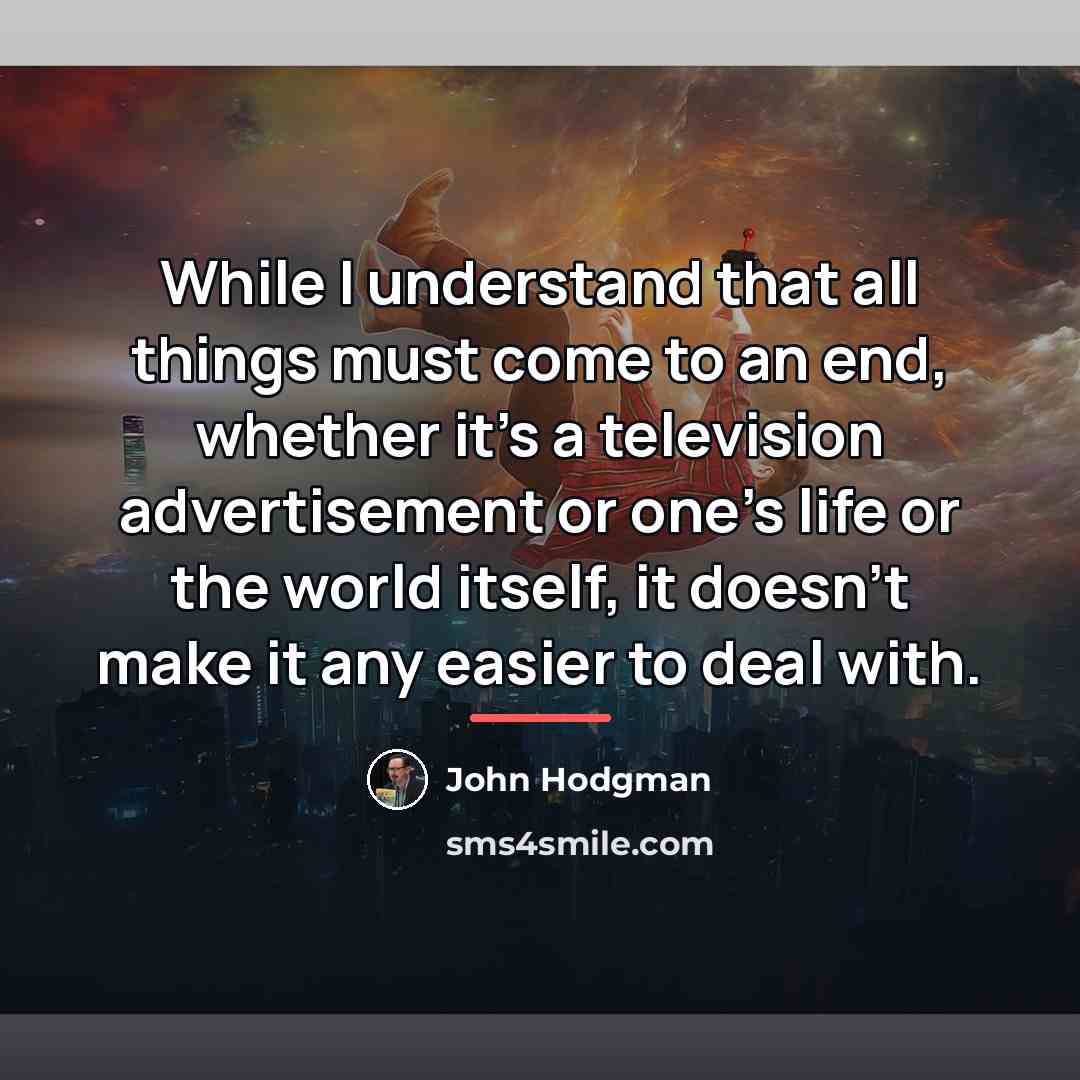 “While I understand that all things must come to an…” quote by John Hodgman