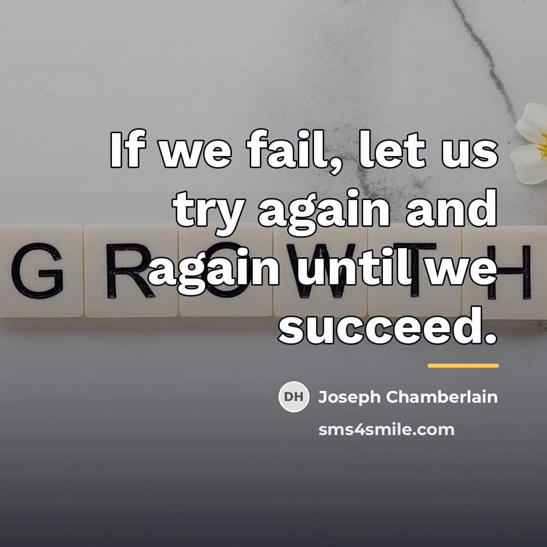 “If we fail, let us try again and again until…” quote by Joseph Chamberlain