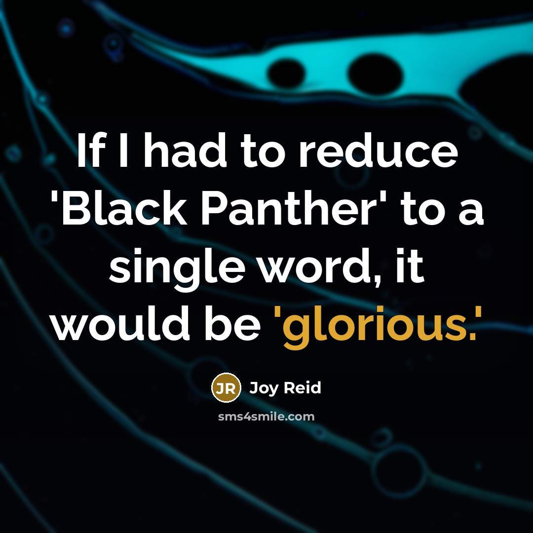 “If I had to reduce 'Black Panther' to a single…” quote by Joy Reid