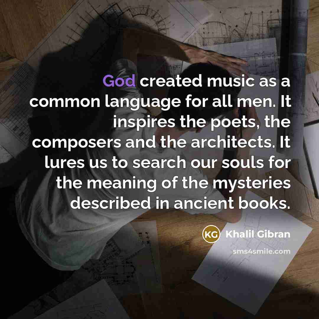 “God created music as a common language for all men.…” quote by Khalil Gibran
