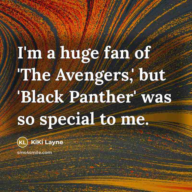 “I'm a huge fan of 'The Avengers,' but 'Black Panther'…” quote by KiKi Layne