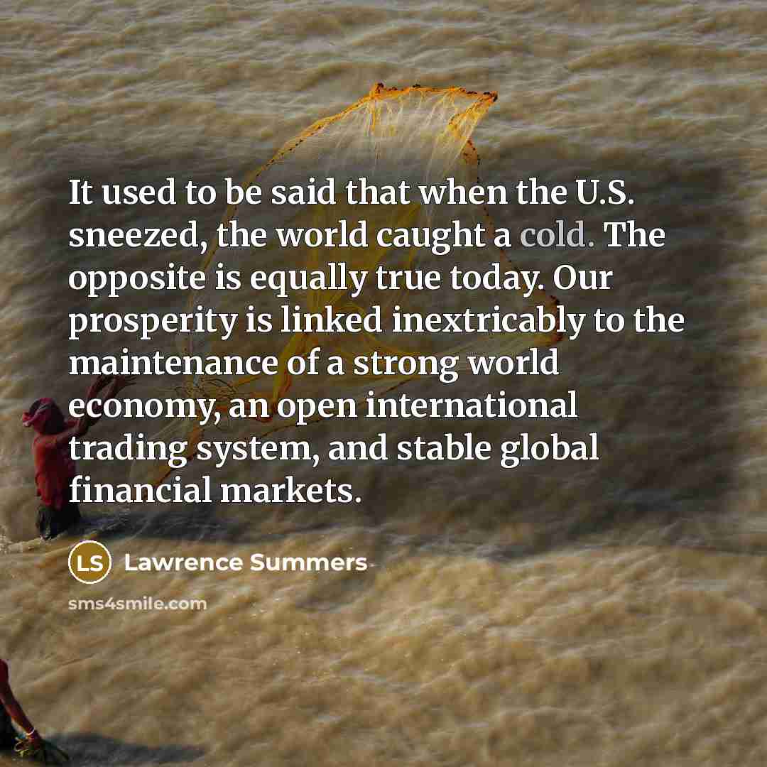 “It used to be said that when the U.S. sneezed,…” quote by Lawrence Summers
