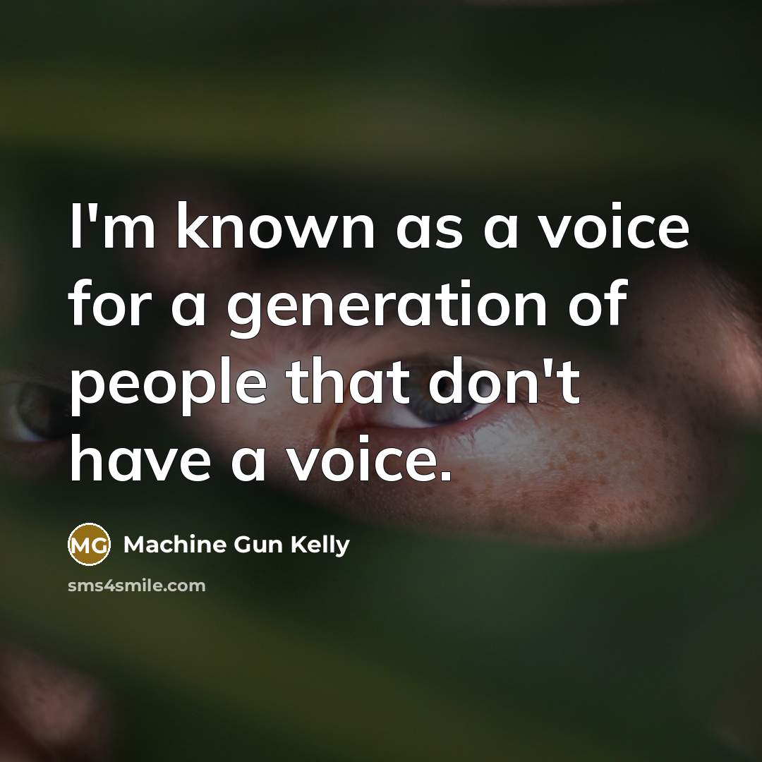 “I'm known as a voice for a generation of people…” quote by Machine Gun Kelly