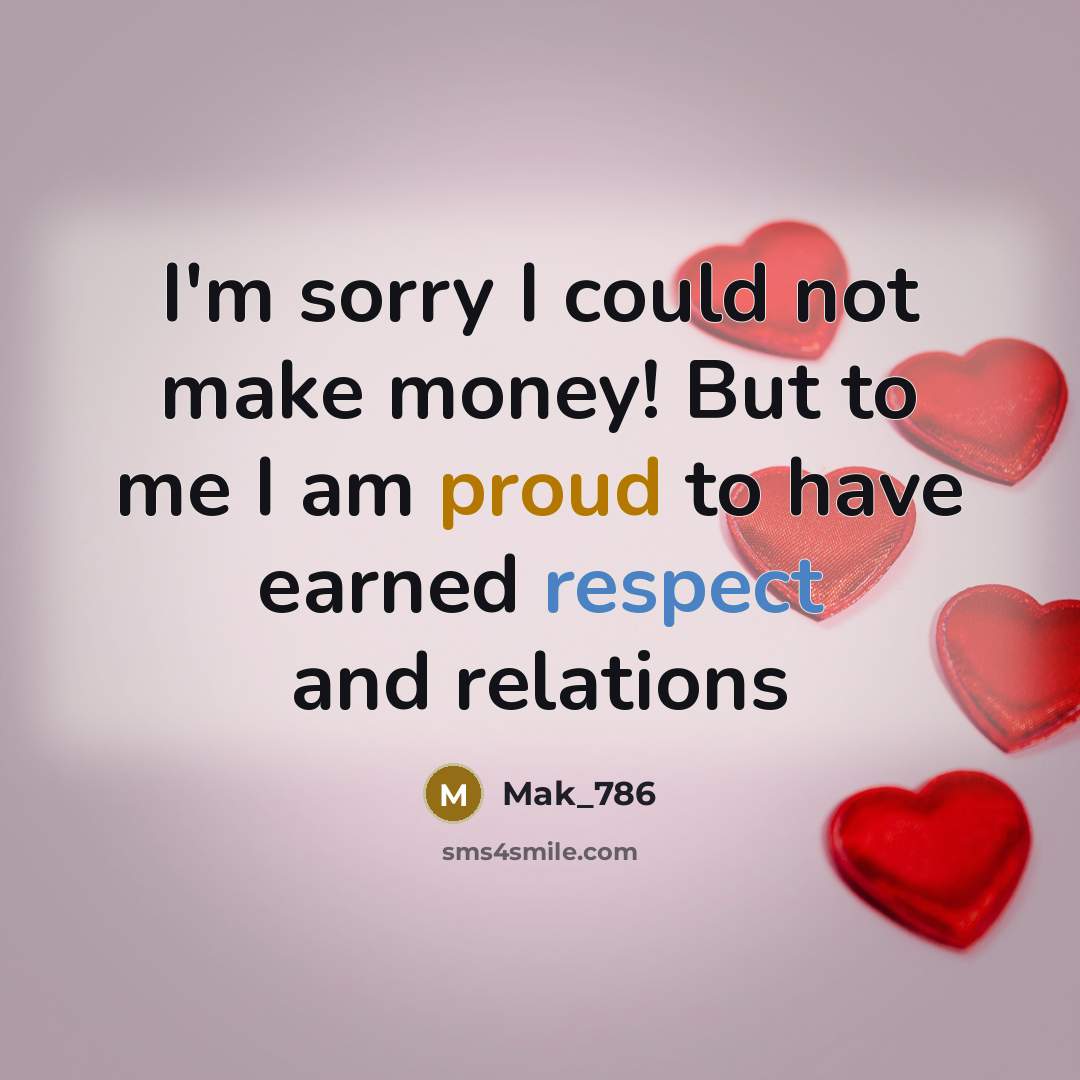 “I'm sorry I could not make money! But to me…” quote by Mak_786