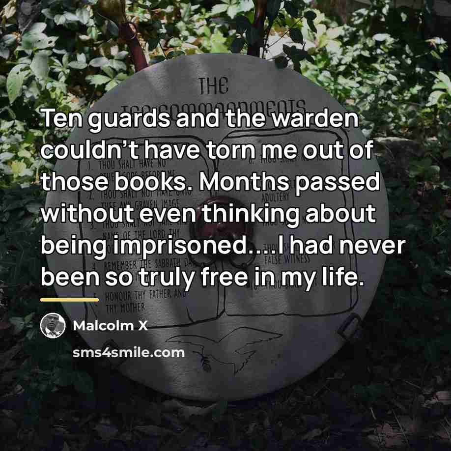 “Ten guards and the warden couldn't have torn me out…” quote by Malcolm X
