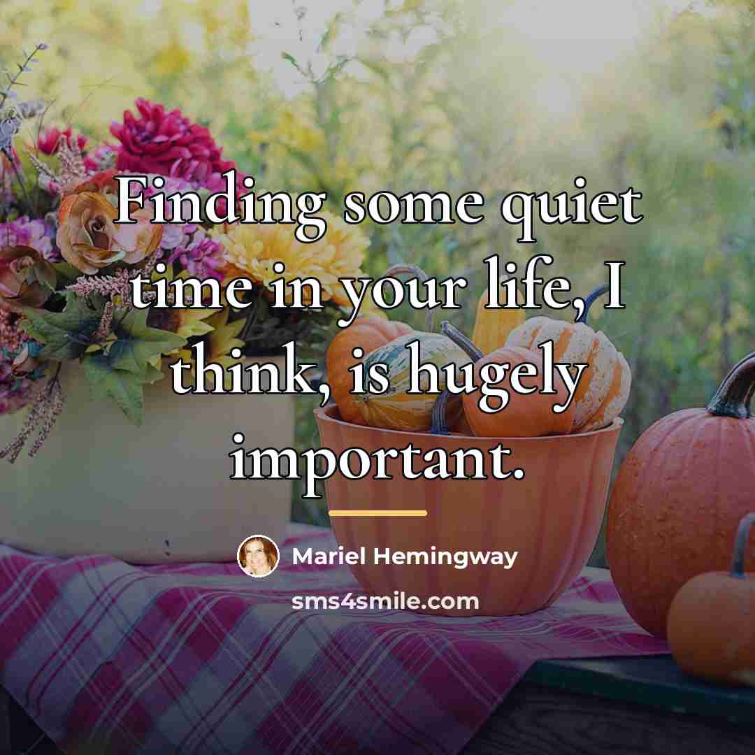“Finding some quiet time in your life, I think, is…” quote by Mariel Hemingway