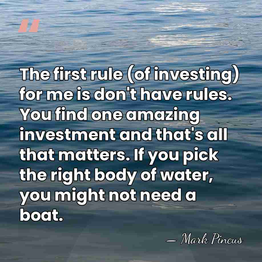 The first rule (of investing) for me is don't have rules. You&hellip; - Mark Pincus
