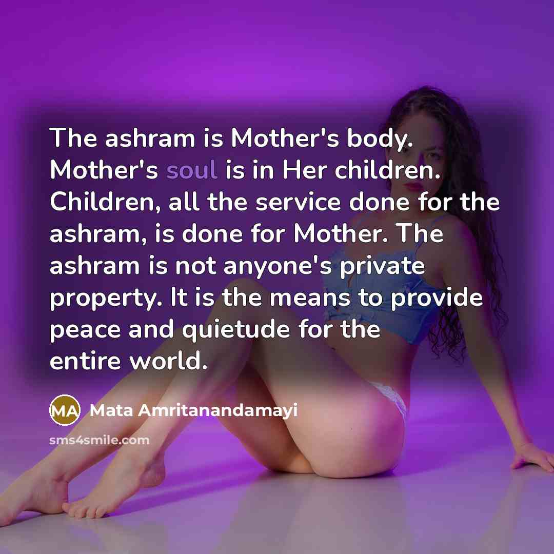 “The ashram is Mother's body. Mother's soul is in Her…” quote by Mata Amritanandamayi