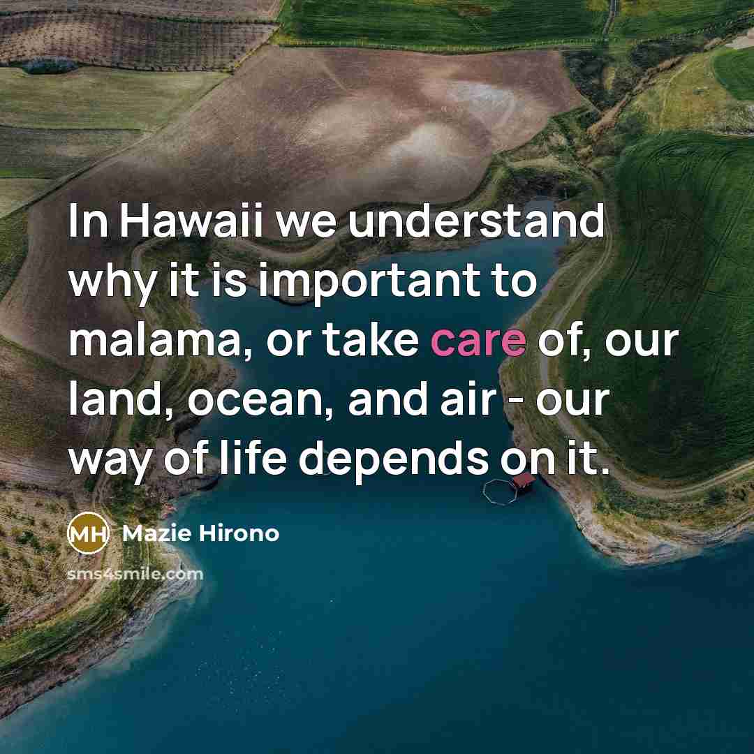 “In Hawaii we understand why it is important to malama,…” quote by Mazie Hirono