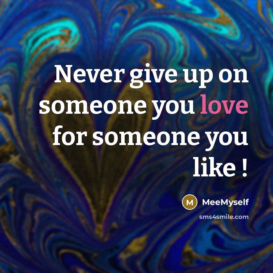 “Never give up on someone you love for someone you…” quote by MeeMyself