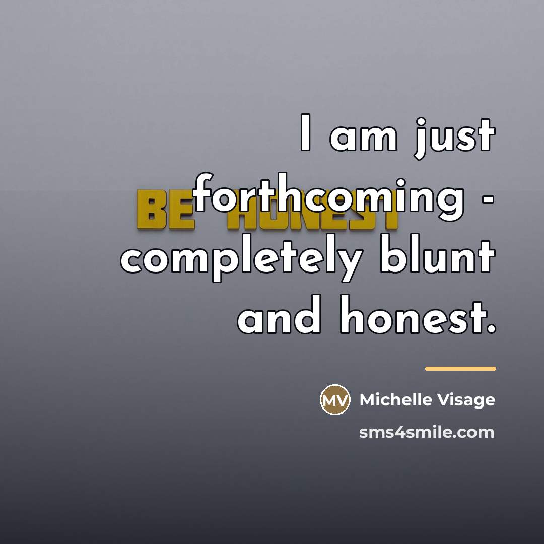 “I am just forthcoming - completely blunt and honest.…” quote by Michelle Visage