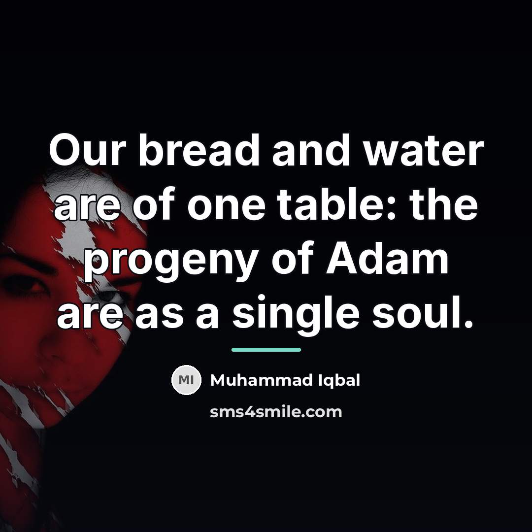 “Our bread and water are of one table: the progeny…” quote by Muhammad Iqbal