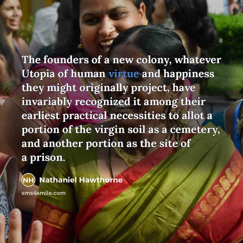“The founders of a new colony, whatever Utopia of human…” quote by Nathaniel Hawthorne