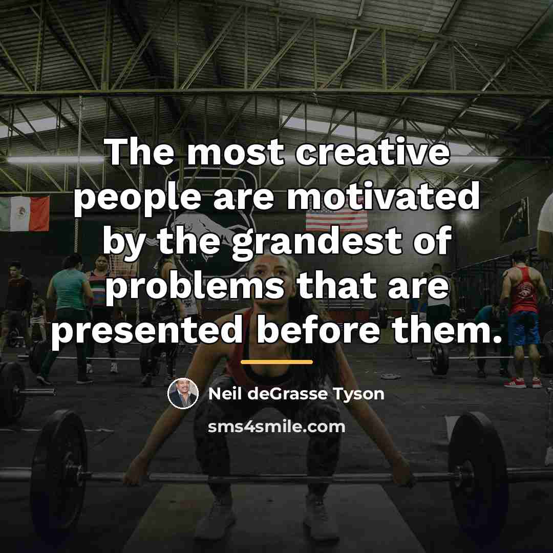 “The most creative people are motivated by the grandest of…” quote by Neil deGrasse Tyson