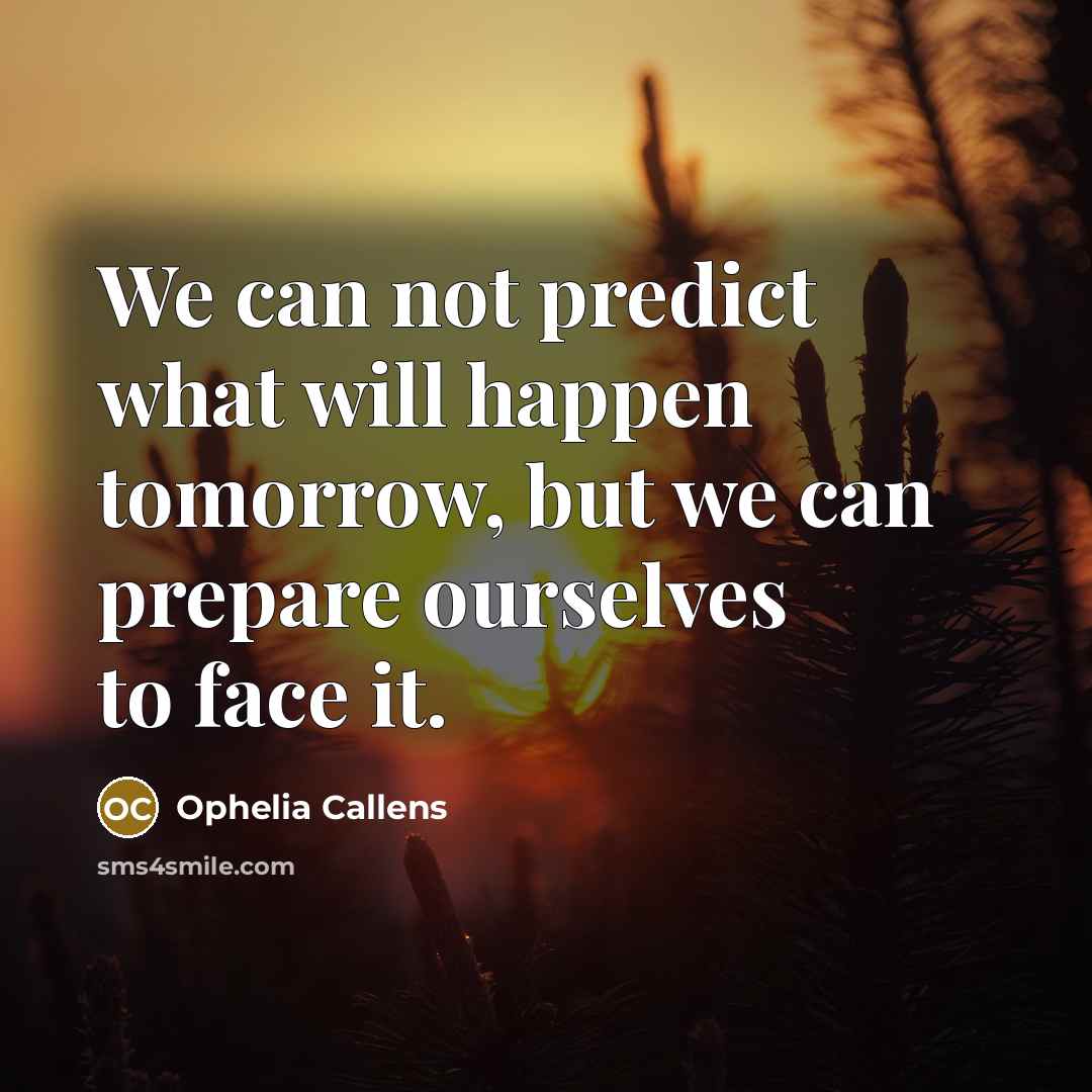 “We can not predict what will happen tomorrow, but we…” quote by Ophelia Callens