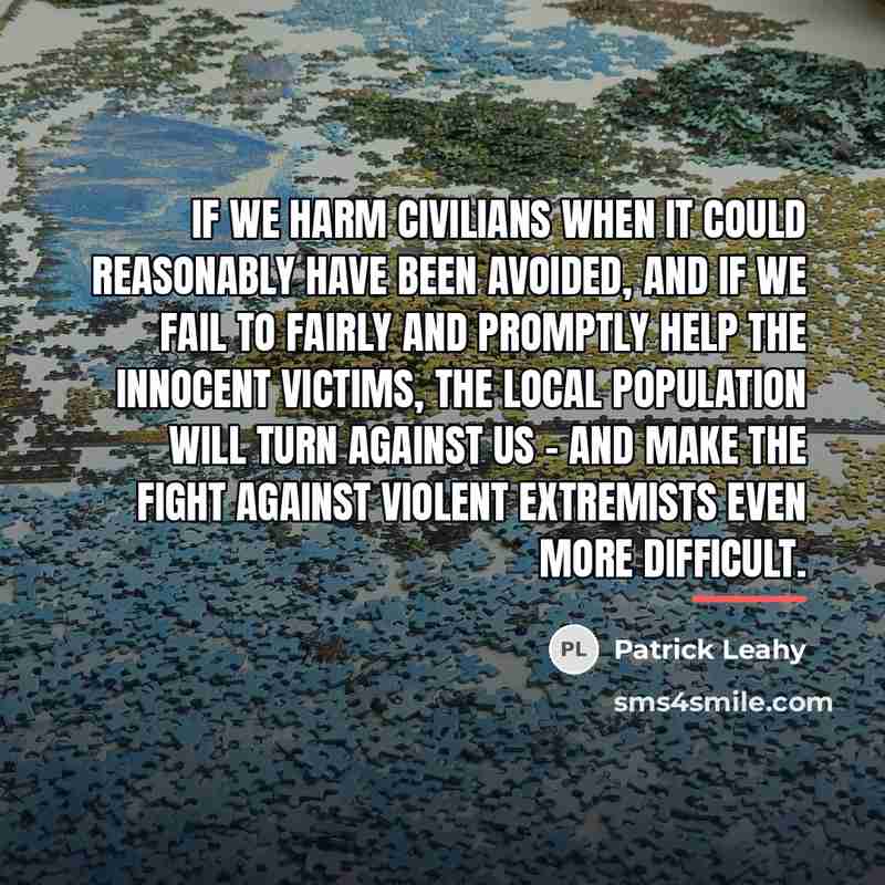 “If we harm civilians when it could reasonably have been…” quote by Patrick Leahy