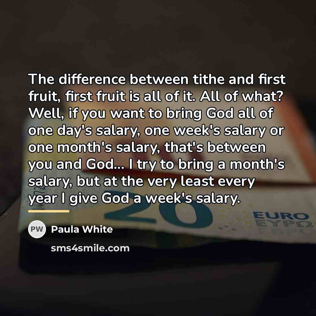 “The difference between tithe and first fruit, first fruit is…” quote by Paula White