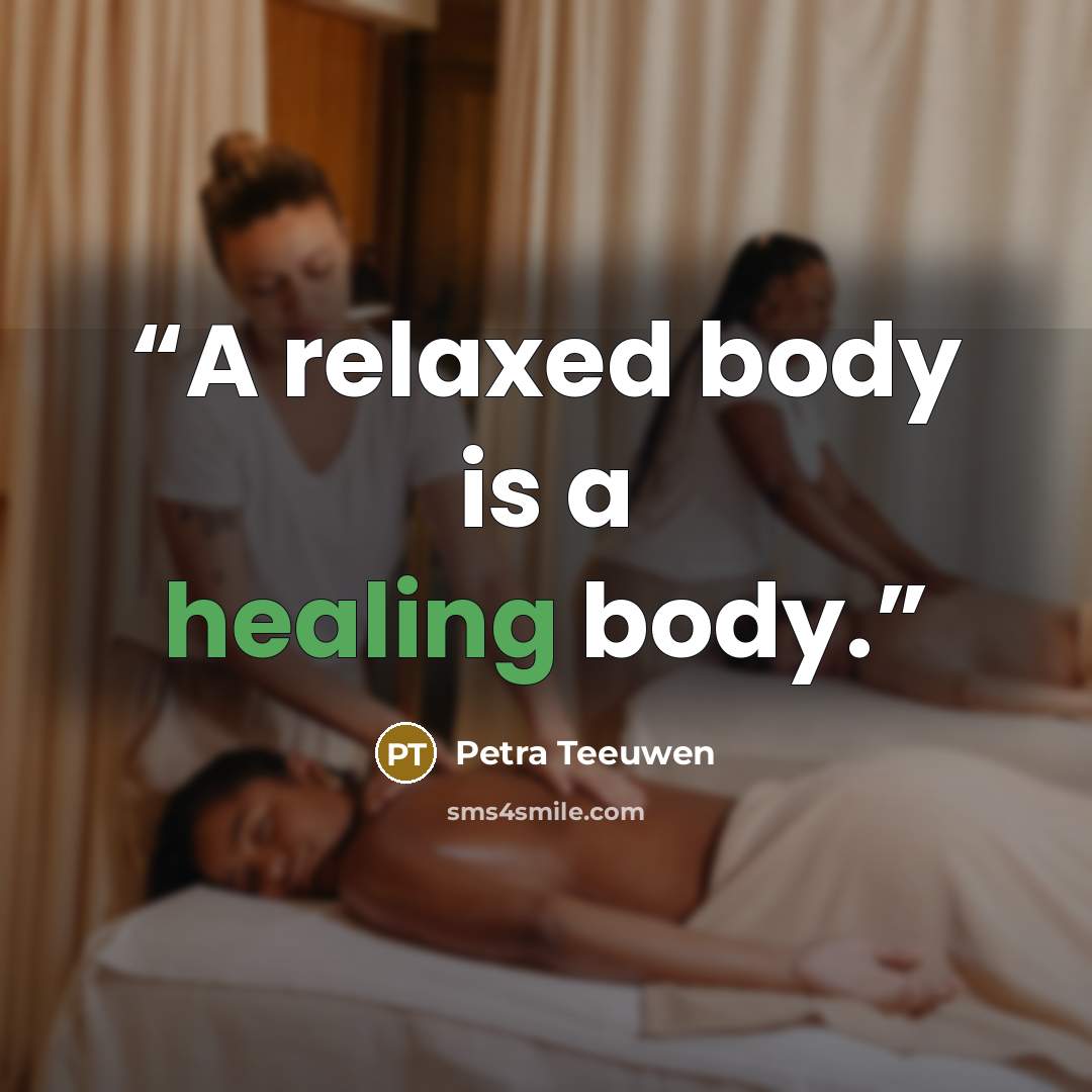 “A relaxed body is a healing body.” quote by Petra Teeuwen