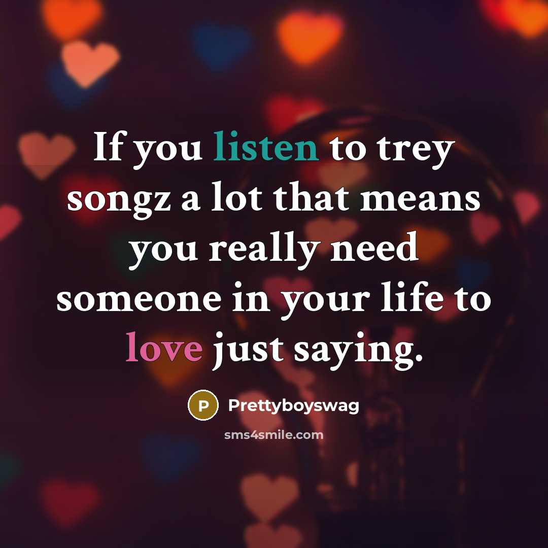 “If you listen to trey songz a lot that means…” quote by Prettyboyswag