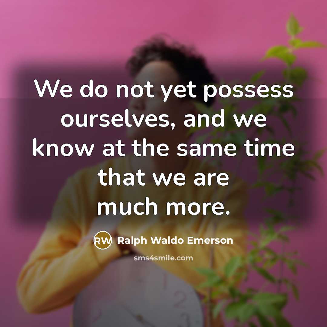 “We do not yet possess ourselves, and we know at…” quote by Ralph Waldo Emerson