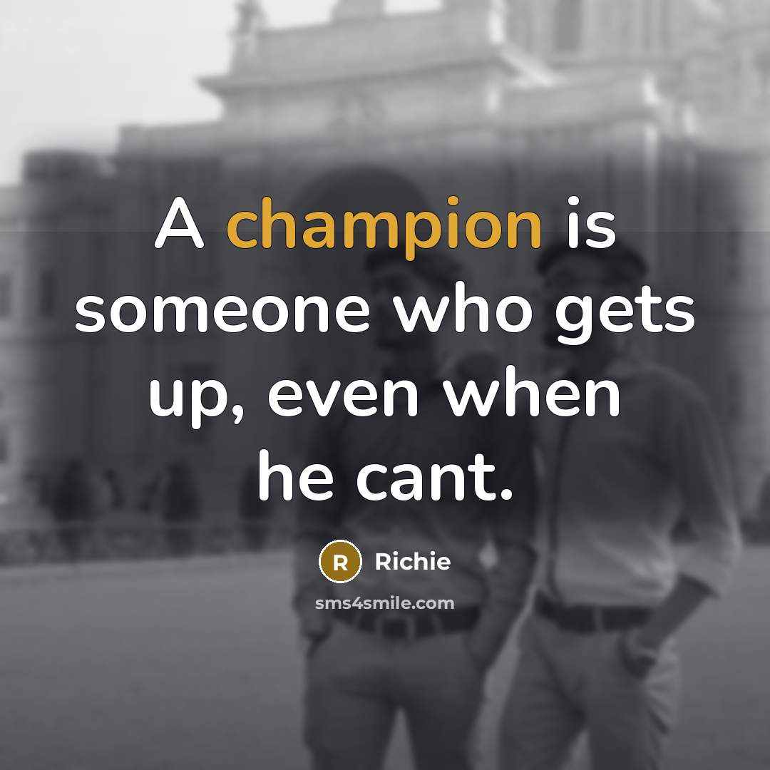 “A champion is someone who gets up, even when he…” quote by Richie