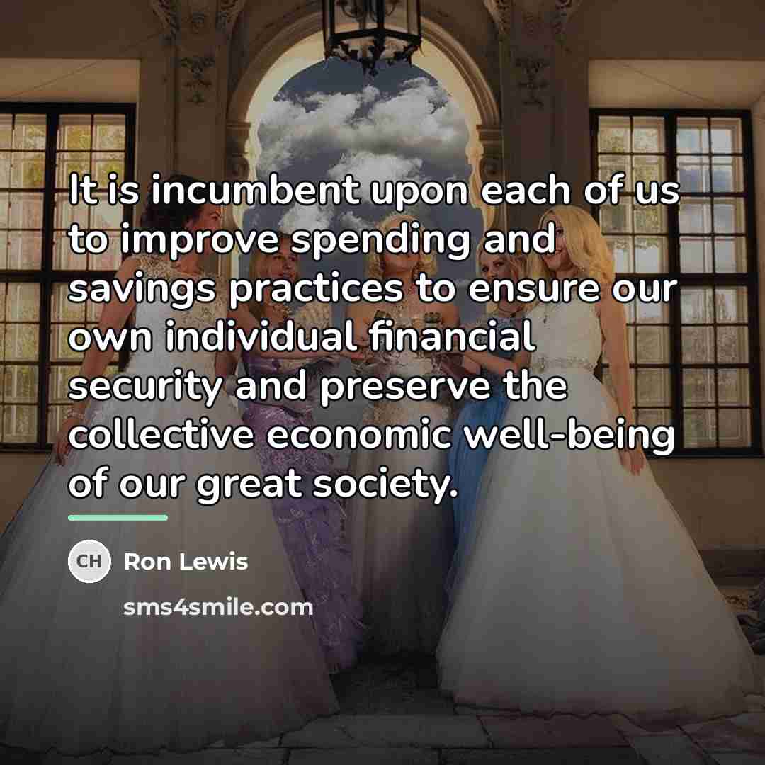“It is incumbent upon each of us to improve spending…” quote by Ron Lewis