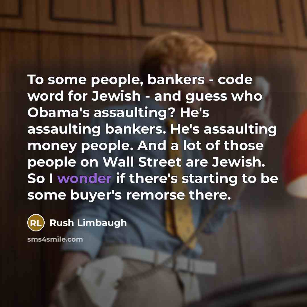 “To some people, bankers - code word for Jewish -…” quote by Rush Limbaugh