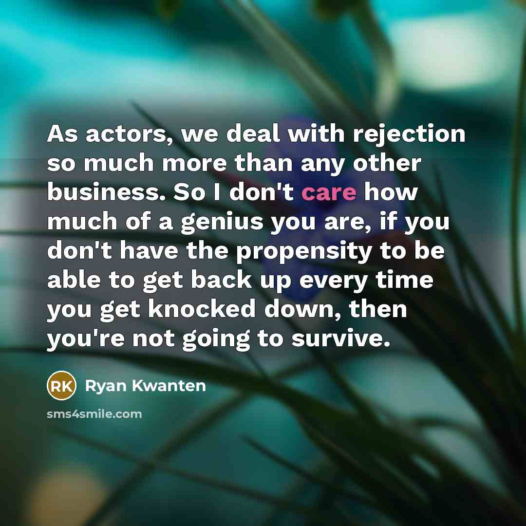 “As actors, we deal with rejection so much more than…” quote by Ryan Kwanten