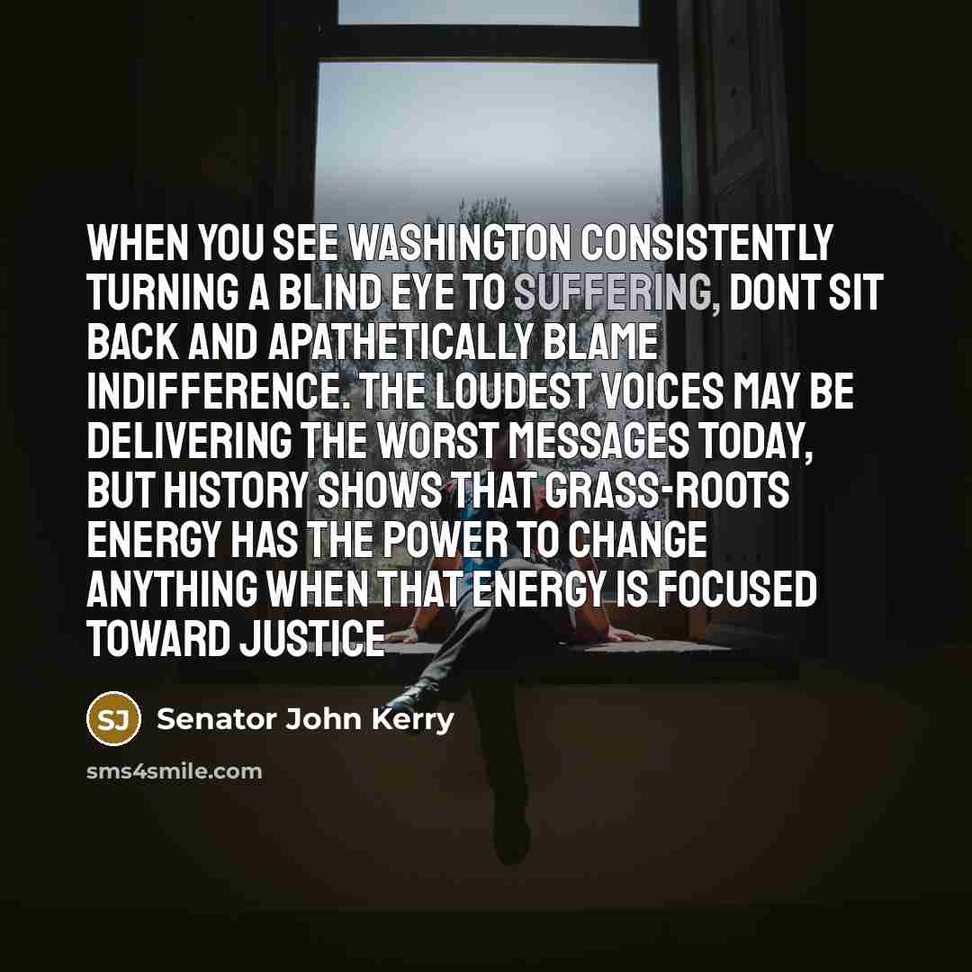 “When you see Washington consistently turning a blind eye to…” quote by Senator John Kerry
