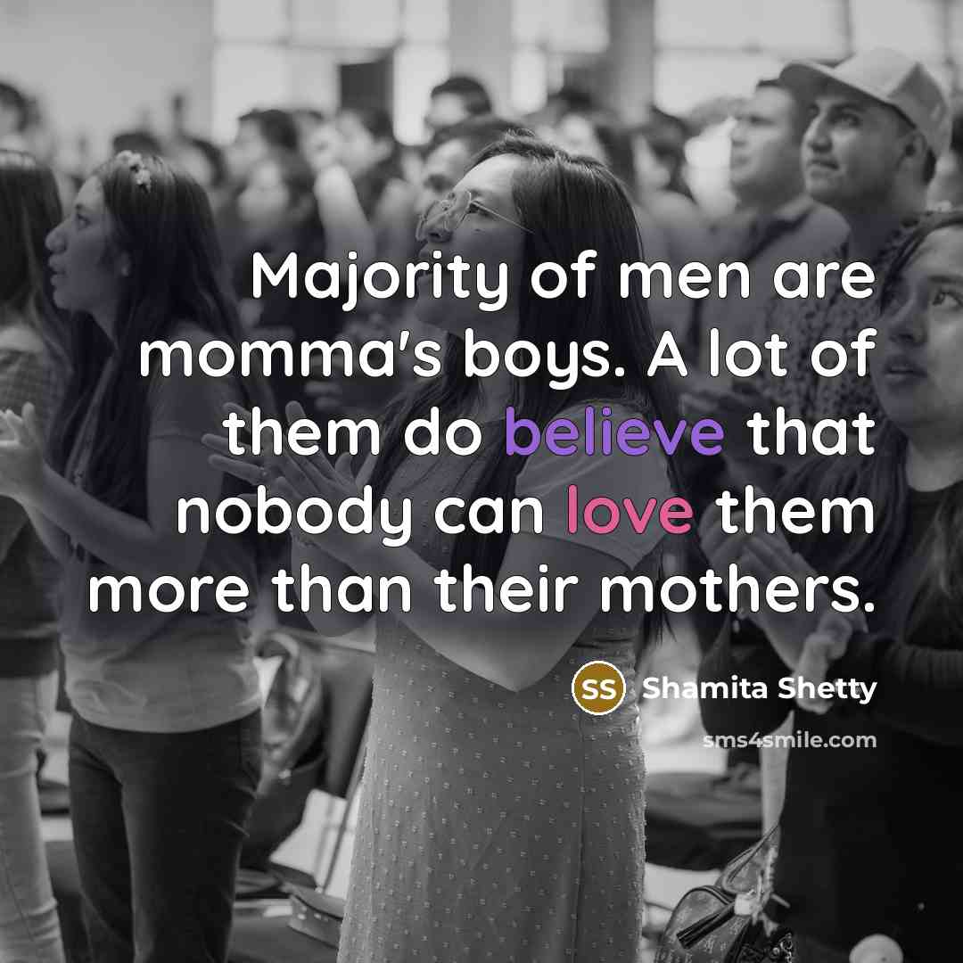 “Majority of men are momma's boys. A lot of them…” quote by Shamita Shetty