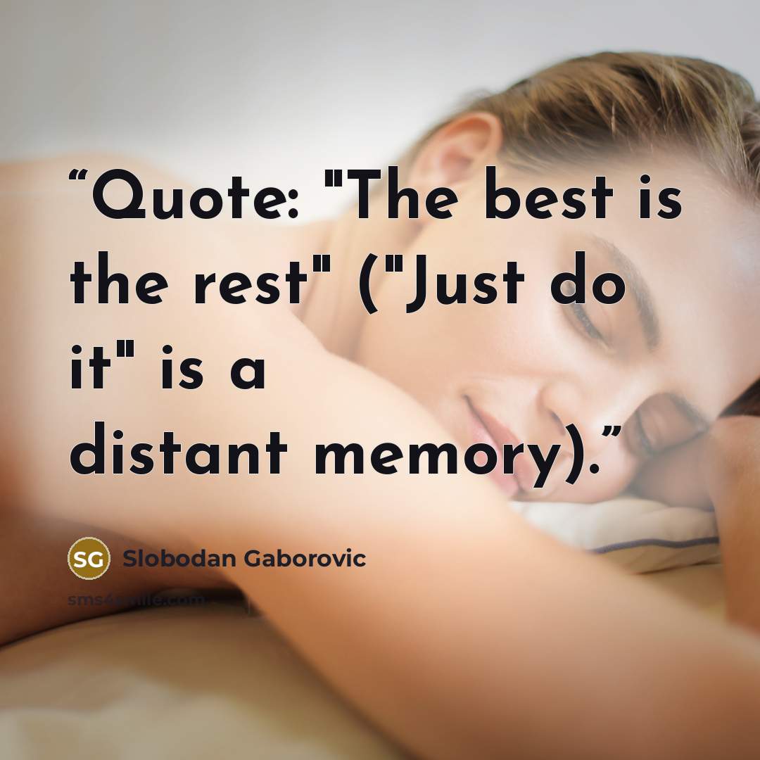 “Quote: "The best is the rest" ("Just do it" is a distant memory).” quote by Slobodan Gaborovic