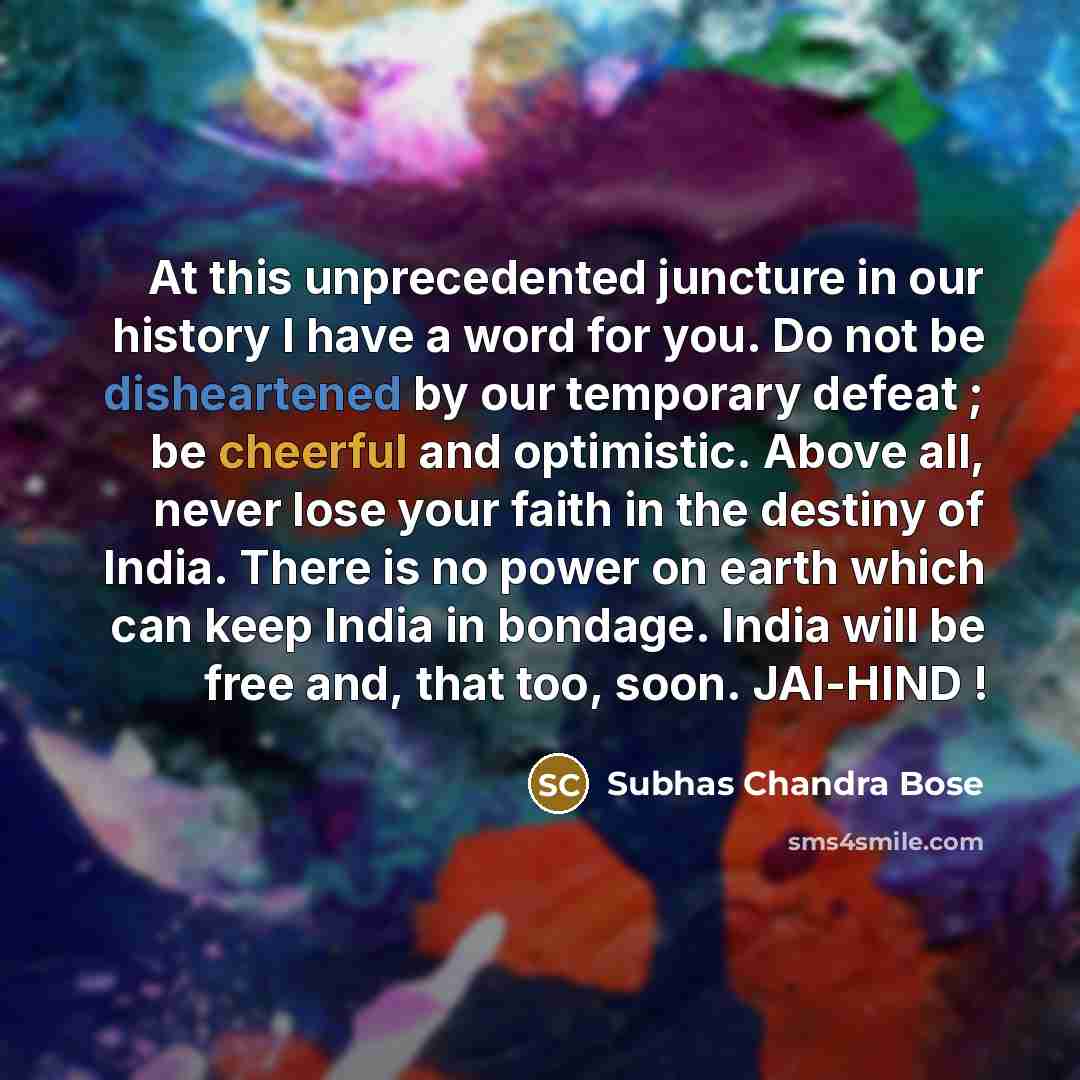 “At this unprecedented juncture in our history I have a…” quote by Subhas Chandra Bose