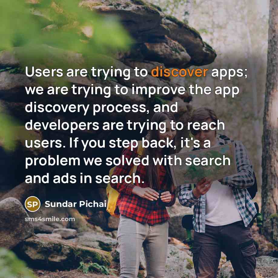 “Users are trying to discover apps; we are trying to…” quote by Sundar Pichai