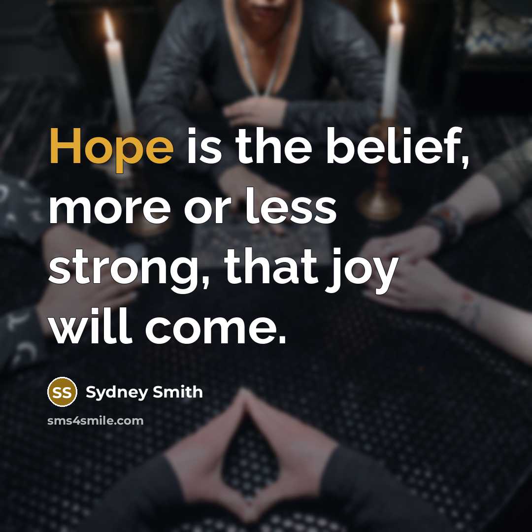 “Hope is the belief, more or less strong, that joy…” quote by Sydney Smith