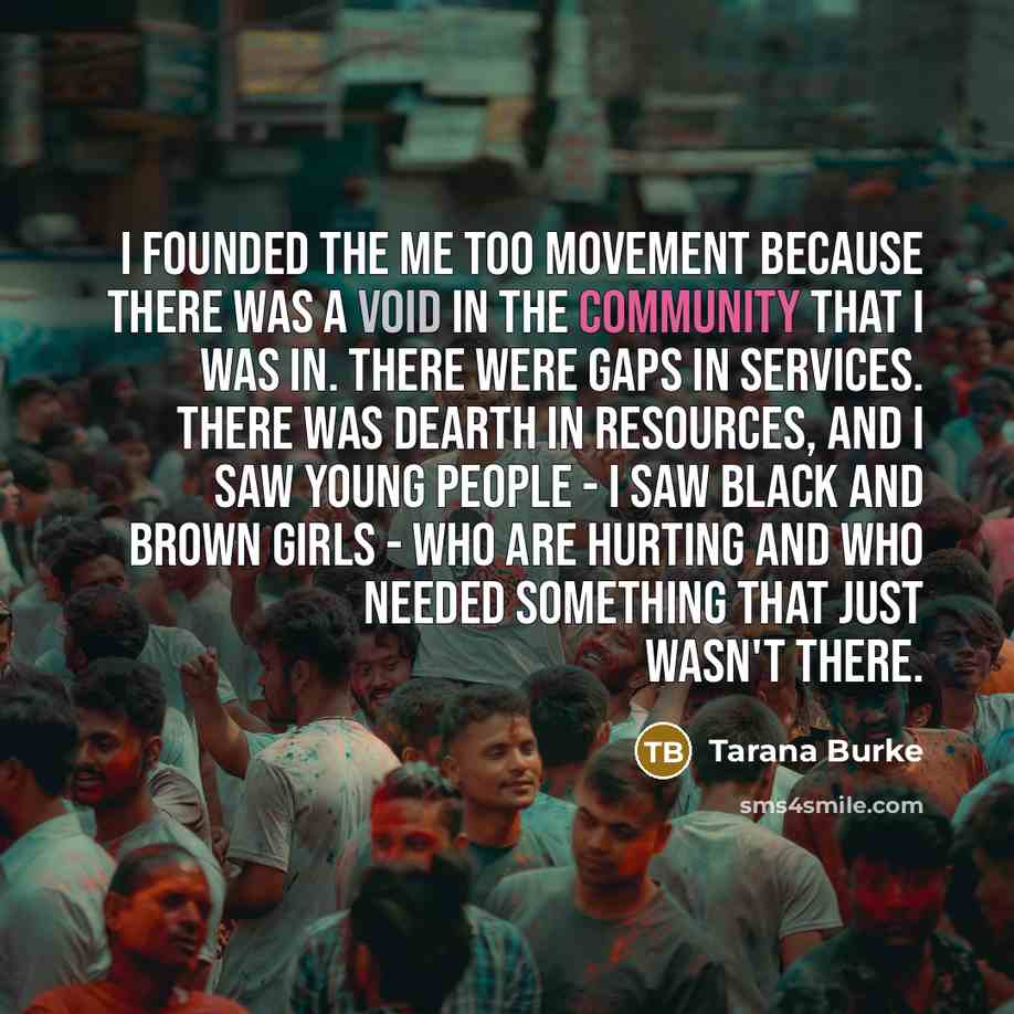 “I founded the Me Too Movement because there was a…” quote by Tarana Burke
