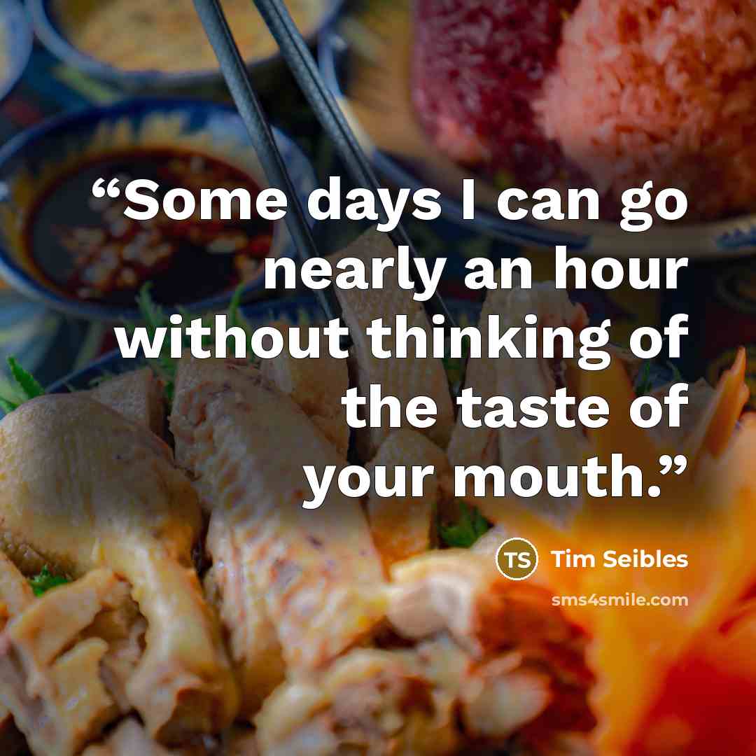 “Some days I can go nearly an hour without thinking of the taste of your mouth.” quote by Tim Seibles