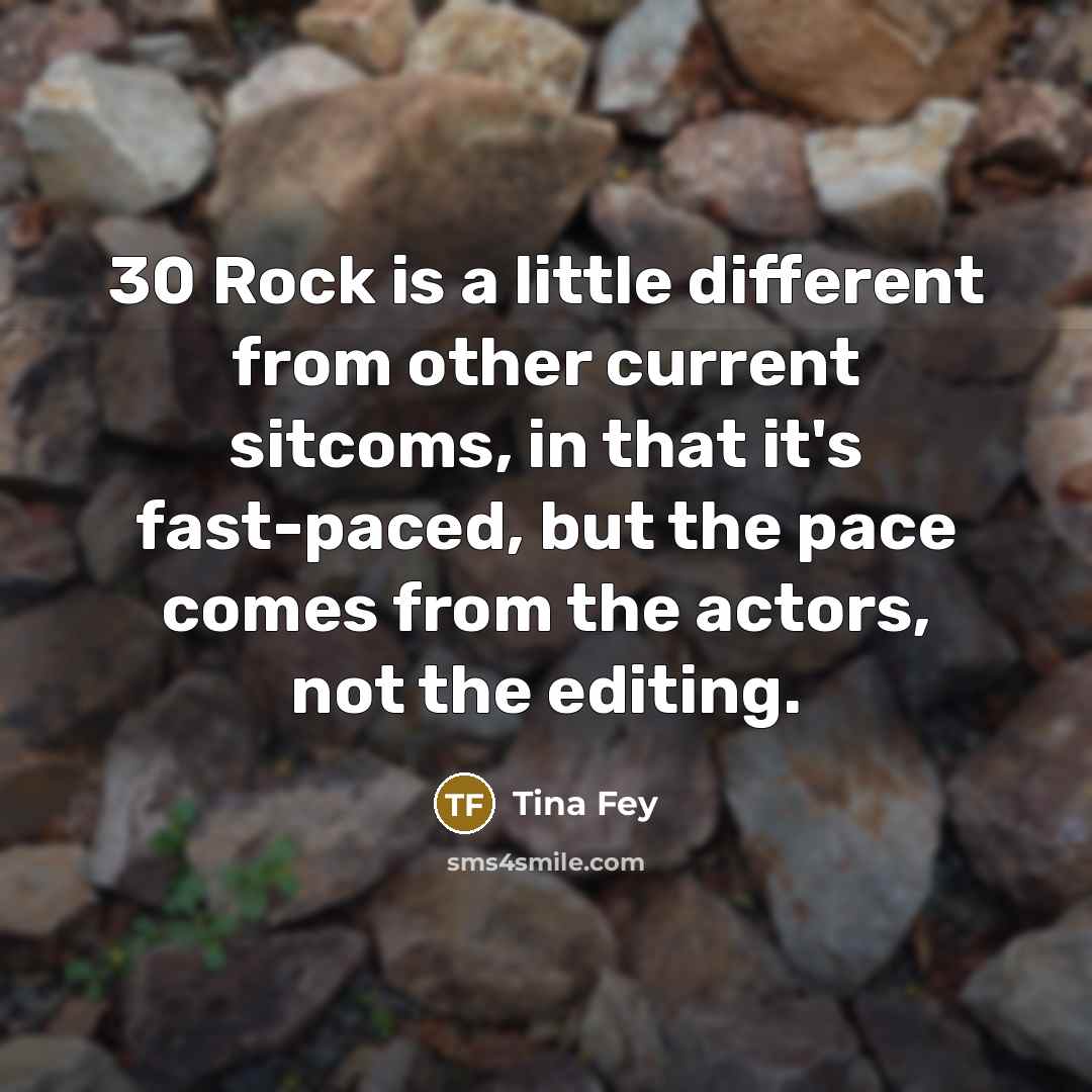 “30 Rock is a little different from other current sitcoms,…” quote by Tina Fey