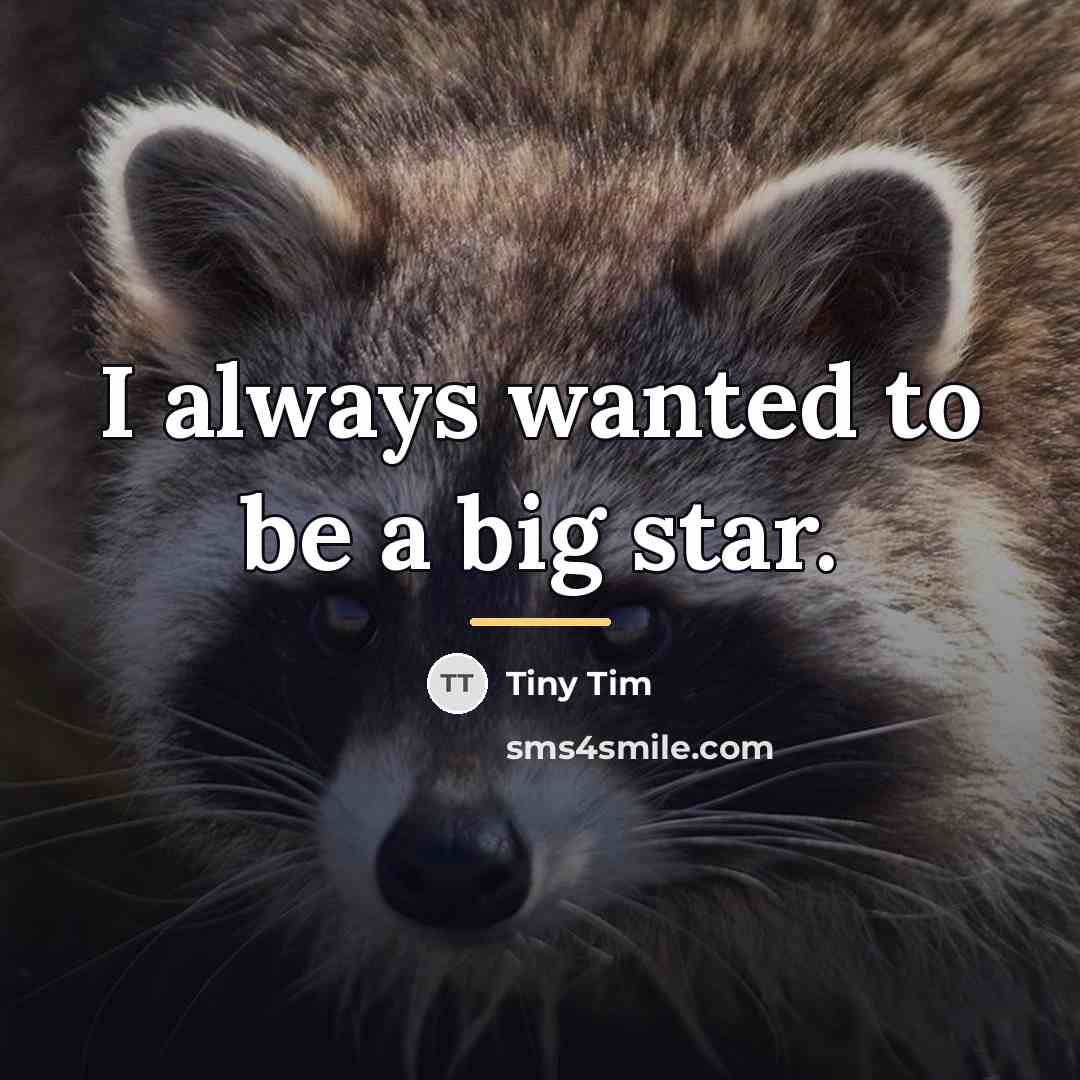 “I always wanted to be a big star.…” quote by Tiny Tim