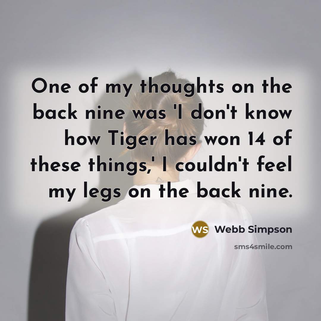 “One of my thoughts on the back nine was 'I…” quote by Webb Simpson