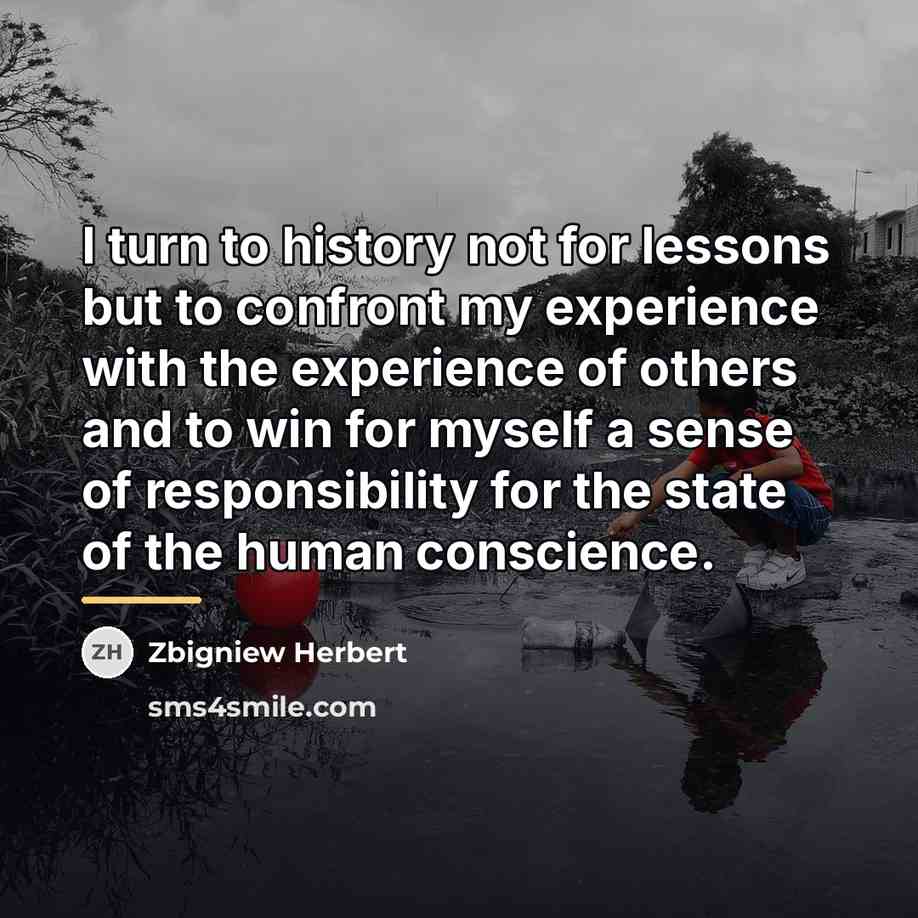 “I turn to history not for lessons but to confront…” quote by Zbigniew Herbert