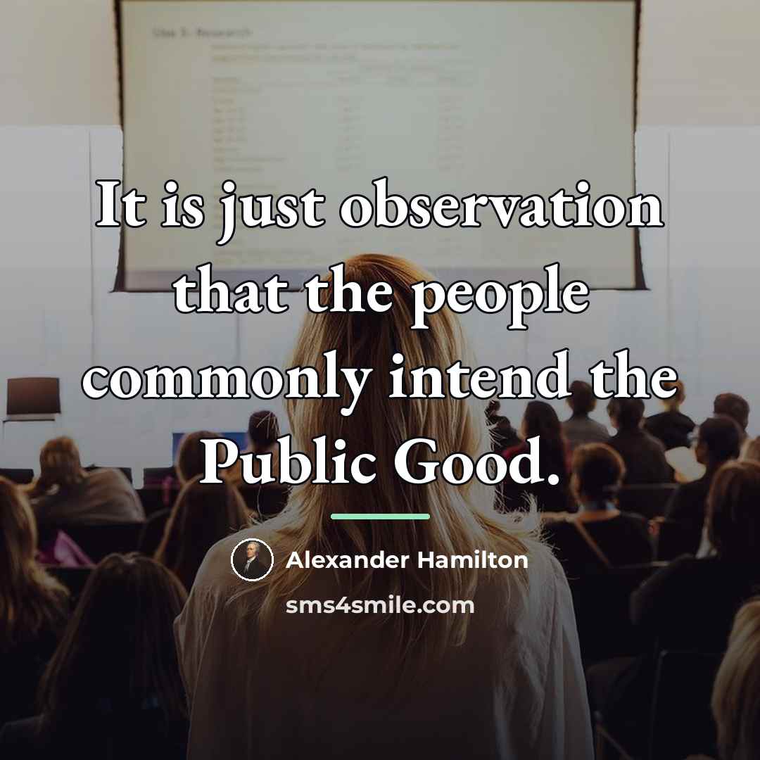 “It is just observation that the people commonly intend the…” quote by Alexander Hamilton
